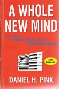 A Whole New Mind : Berpindah dari Zaman Informasi menuju Zaman Konseptual
