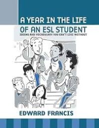 A Year in the Life of An ESL Student : Idioms and Vocabulary you can't Live Without