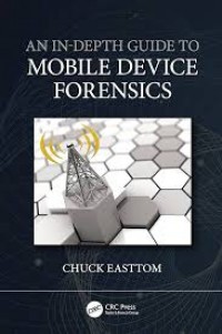 An in Depht Guide to Mobile Device Forensics