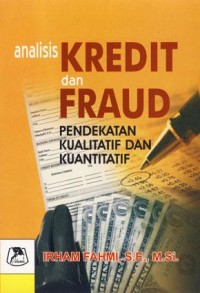 Analisis Kredit dan Fraud : Pendekatan Kualitatif dan Kuantitatif