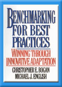 Benchmarking for Best Practices : Winning Through Innovative Adaptation