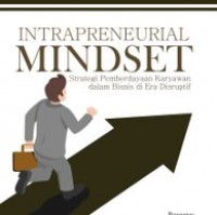 Intrapreneurial Mindset : Strategi Pemberdayaan Karyawan dalam Bisnis di Era Disruptif