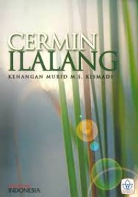 Cermin Ilalang Kenangan Murid M.S. Kismadi