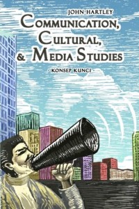 Communication, Cultural, & Media Studies : Konsep Kunci