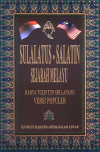 Sulalatus-Salatin : Sejarah Melayu : Karya Tulis Tun Sri Lanang Versi Populer