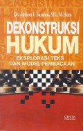 Dekonstruksi Hukum : Eksplorasi Teks dan model pembacaan