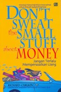 Don't Sweat the Small Stuff about Money : Jangan Terlalu Mempersoalkan Uang