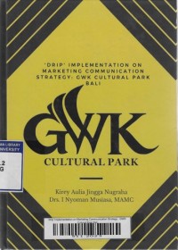 Drip' Implementation on Marketing Communication Strategy : GWK Cultural Park Bali