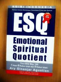 Rahasia Sukses Membangun Kecerdasan Emosi dan Spiritual ESQ (Emosional Spiritual Quotient)