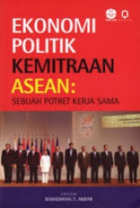 Ekonomi Politik Kemitraan ASEAN : Sebuah Potret Kerja Sama