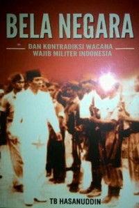 Bela Negara : dan Kontradiksi Wacana Wajib Militer Indonesia