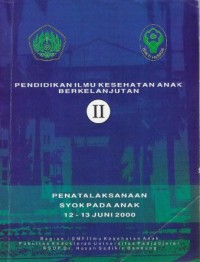Pendidikan Ilmu Kesehatan Anak Berkelanjutan Penatalaksanaan Syok Pada Anak 12 - 13 Juni 2000