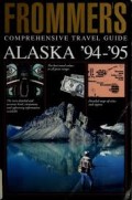 Frommer's : Comprehensive Travel Guide Alaska 94-95