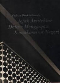 Gedung Bank Indonesia: Jejak Arsitektur dalam Menggapai Kemakmuran Negeri