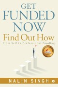 Get Funded Now Find Out How : From Self to Professional Funding Indonesia ed.