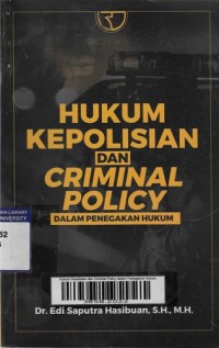 Hukum Kepolisian dan Criminal Policy dalam Penegakan Hukum