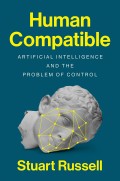 Human Campatible : Artificial Intelligence and The Problem of Control