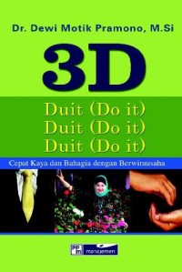 3D Duit (Do it)Duit (Do it) Duit (Do it): Cepat Kaya dan Bahagia dengan Berwirausaha