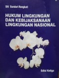 Hukum Lingkungan Dan Kebijaksanaan Lingkungan Nasional, edisi ke 3