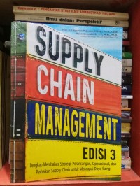 Supply Chain Management : Lengkap Membahas Strategi, Perancangan, Operasional, dan Perbaikan Supply Chain untuk Mencapai Daya Saing 3rd ed.