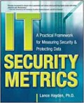 IT Security Metrics: A Practical Framework for Measuring Security & Protecting