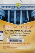 Judicial Review Di Mahkamah Agung RI : Tiga Dekade Pengujian Peraturan Perundang-Undangan