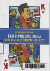 Kyai di Panggung Pemilu : Dari Kyai Khos sampai High Cost