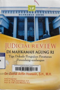 Judicial Review Di Mahkamah Agung RI : Tiga Dekade Pengujian Peraturan Perundang-Undangan