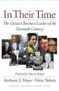 In Their Time : The Greatest Business Leaders of the Twenty Century