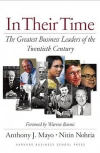 In Their Time : The Greatest Business Leaders of the Twenty Century