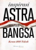 Inspirasi Astra Untuk Bangsa : Kesan 100 Tokoh