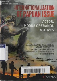 Internationalization of Papuan Issue : Actor, Modus Oferandi, Motives