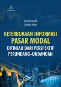 Keterbukaan Informasi Pasar Modal: Ditinjau dari Perspektif Perundang-Undangan