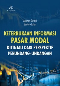 Keterbukaan Informasi Pasar Modal: Ditinjau dari Perspektif Perundang-Undangan