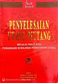 Penyelesaian Utang-Piutang Melalui Pailit Atau Penundaan Kewajiban Pembayaran Utang