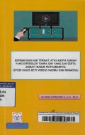 Kepemilikan Hak Terkait Atas Karya Siaran yang Diperoleh Tanpa Izin yang Sah Serta Akibat Hukum Penyiarannya (Studi Kasus RCTI Versus Nadira dan Ninmedia