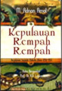 Kepulauan Rempah-Rempah : Perjalanan Sejarah Maluku Utara 1250-1950