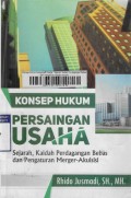 Konsep Hukum Persaingan Usaha : Sejarah, Kaidah Perdagangan Bebas dan Pengaturan Merger-Akuisisi