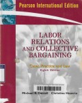 Labor Relations and Collective Bargaining : Cases, Practice, and Law 8th ed.