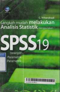 Langkah Mudah melakukan Analisis Statistik menggunakan SPSS 19 : Deskriptif, Parametrik, Non Parametrik