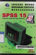 Langkah Mudah Menguasai Statistik menggunakan SPSS 15 : Deskriptif, Parametrik, non Parametrik