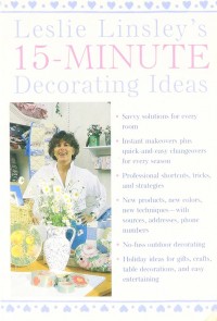 Leslie Linsley's 15 - Minute Decorating Ideas