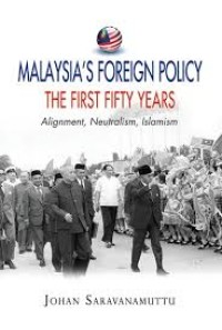 Malaysia's Foreign Policy : The First Fifty Years : Alignment, Neutralism, Islamism