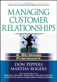 Managing Customer Relationships : A Strategic Framework