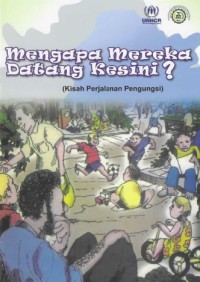 Mengapa Mereka Datang Kesini? (Kisah Perjalanan Pengungsi)