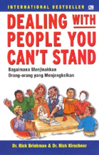Dealing with Pepople You Can't Stand : Bagaimana Menjinakkan Orang-orang yang menjengkelkan