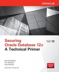 Securing Oracle Database 12c : A Technical Primer