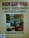 Hukum Acara Pidana (Normatif,Teoretis,Praktik Dan Permasalahannya)