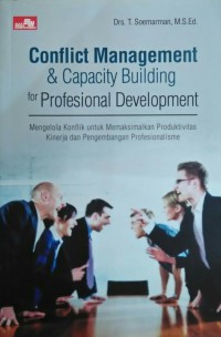 Conflict Management and Capacity Building for Professional Development : Mengelola Konflik untuk Memaksimalkan Produktivitas Kinerja dan Pengembangan Profesionalisme