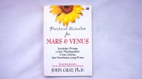 Practical Miracles for Mars & Venus : Sembilan Prinsip untuk Mendapatkan Cinta, Sukses, dan Kesehatan yang Prima